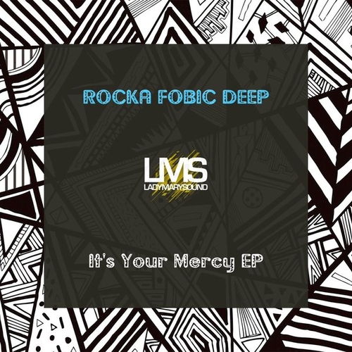 Rocka Fobic Deep - It's Your Mercy EP [LMS208]